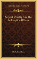 Serpent Worship And The Redemption Of Man