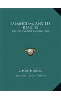 Fanaticism, And Its Results