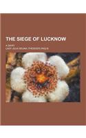The Siege of Lucknow; A Diary