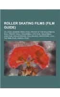 Roller Skating Films (Film Guide): ATL (Film), Modern Times (Film), Prayer of the Rollerboys, Roll, Freddy, Roll!, Rollerball (1975 Film), Rollerball