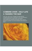 Combine Over - Half-Life 2: Raising the Bar: Half-Life, Half-Life 2: Raising the Bar Images, Advanced Biological Research Lab, Alien Aircraft, Ali(English)