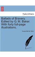 Ballads of Bravery. Edited by G. M. Baker. with Forty Full-Page Illustrations.