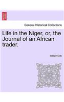 Life in the Niger, Or, the Journal of an African Trader.