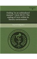 Ending in an Unhindered Manner (Acts 28: 31): The Ending of Acts Within Its Literary Environment