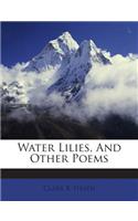 Water Lilies, and Other Poems
