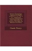 Histoire Eccl�siastique, Augment�e De Quatre Livres (c I, C Ii, C Iii, C Iv), Comprenant L'histoire Du Quinzi�me Si�cle, Publi�s Pour La Premi�re Fois D'apr�s Un Manuscrit De Fleury