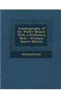 Autobiography of Sir Walter Besant: With a Prefactory Note
