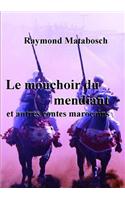 Mouchoir Du Mendiant Et Autres Contes Marocains