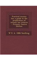 Practical Income Tax; A Guide to the Preparation of Income Tax Returns