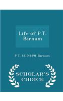 Life of P.T. Barnum - Scholar's Choice Edition