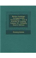 Bucher-Kataloge: Antiquarisches Verzeichnis ... List & Francke in Leipzig, Volume 19