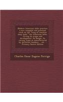 Modern American Lathe Practice; A New Complete and Practical Work on the King of Machine Shop Tools, the American Lathe. Giving Its Origin and Develop