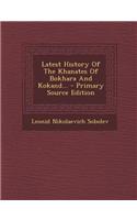 Latest History of the Khanates of Bokhara and Kokand...