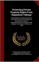 Protecting Private Property Rights From Regulatory Takings: Hearing Before the Subcommittee on the Constitution of the Committee on the Judiciary, House of Representatives, One Hundred Fourth Congress, First 