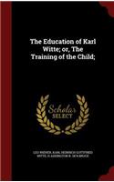 The Education of Karl Witte; or, The Training of the Child;