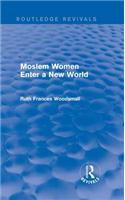 Routledge Revivals: Moslem Women Enter a New World (1936)