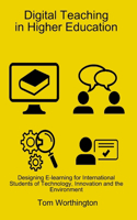 Digital Teaching in Higher Education: Designing E-Learning for International Students of Technology, Innovation and the Environment