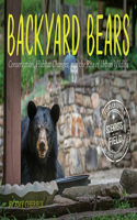 Backyard Bears: Conservation, Habitat Changes, and the Rise of Urban Wildlife(Scientists in the Field (Paperback))