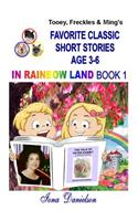 Tooey, Freckles & Ming's Favorite Classic Short Stories Age 3-6 In Rainbow Land Book 1