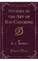 Studies in the Art of Rat-Catching (Classic Reprint)