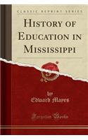 History of Education in Mississippi (Classic Reprint)