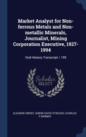 Market Analyst for Non-ferrous Metals and Non-metallic Minerals, Journalist, Mining Corporation Executive, 1927-1994