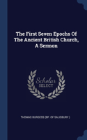 The First Seven Epochs Of The Ancient British Church, A Sermon