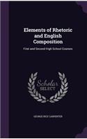 Elements of Rhetoric and English Composition: First and Second High School Courses