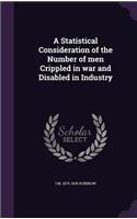 A Statistical Consideration of the Number of Men Crippled in War and Disabled in Industry