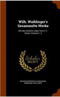 Wilh. Waiblinger's Gesammelte Werke