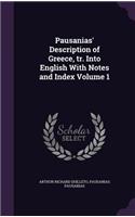 Pausanias' Description of Greece, tr. Into English With Notes and Index Volume 1