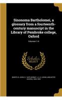 Sinonoma Bartholomei, a glossary from a fourteenth-century manuscipt in the Library of Pembroke college, Oxford; Volumen 1-4