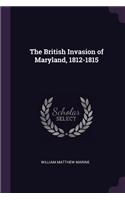 The British Invasion of Maryland, 1812-1815