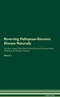 Reversing Hallopeau-Siemens Disease Naturally The Raw Vegan Plant-Based Detoxification & Regeneration Workbook for Healing Patients. Volume 2