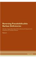 Reversing Pseudofolliculitis Barbae: Deficiencies The Raw Vegan Plant-Based Detoxification & Regeneration Workbook for Healing Patients.Volume 4