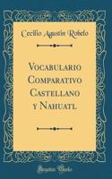 Vocabulario Comparativo Castellano Y Nahuatl (Classic Reprint)
