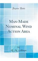 Man-Made Nominal Wind Action Area (Classic Reprint)
