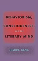 Behaviorism, Consciousness, and the Literary Mind: (Hopkins Studies in Modernism)