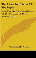 Lives And Times Of The Popes: Including The Complete Gallery Of The Portraits Of The Pontiffs (1911)