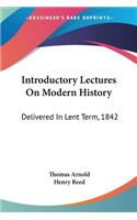 Introductory Lectures On Modern History