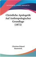 Christliche Apologetik Auf Anthropologischer Grundlage (1872)