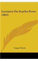 Lectures On Scarlet Fever (1851)