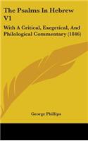 The Psalms In Hebrew V1: With A Critical, Exegetical, And Philological Commentary (1846)