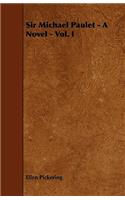 Sir Michael Paulet - A Novel - Vol. I
