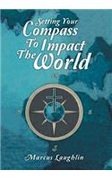 Setting Your Compass to Impact the World