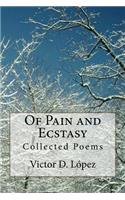 Of Pain and Ecstasy: Collected Poems