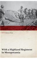 With a Highland Regiment in Mesopotamia (WWI Centenary Series): (English)