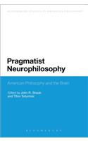 Pragmatist Neurophilosophy: American Philosophy and the Brain