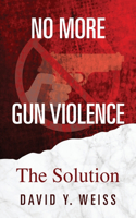 No More Gun Violence: The Solution(English)