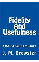 Fidelity And Usefulness: Life Of William Burr